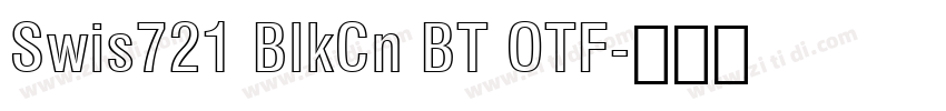 Swis721 BlkCn BT OTF字体转换 Swis721 BlkCn BT OTF字体转换